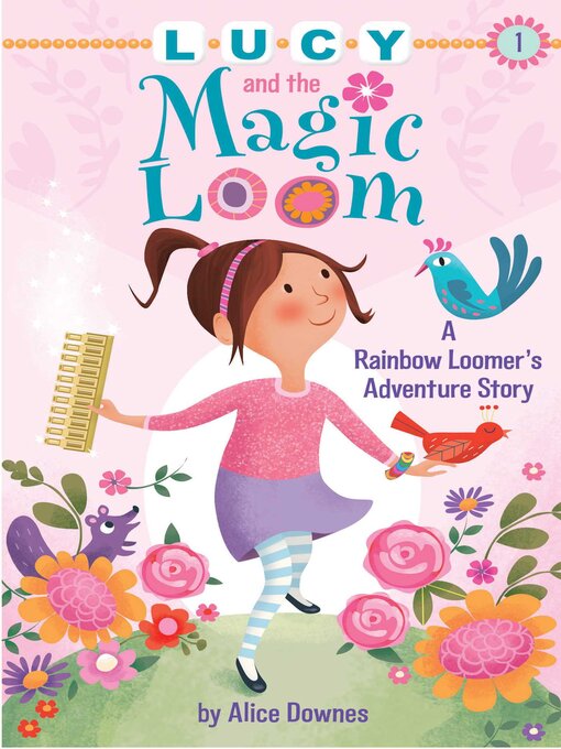 Title details for Lucy and the Magic Loom: a Rainbow Loomer's Adventure Story by Alice Downes - Available